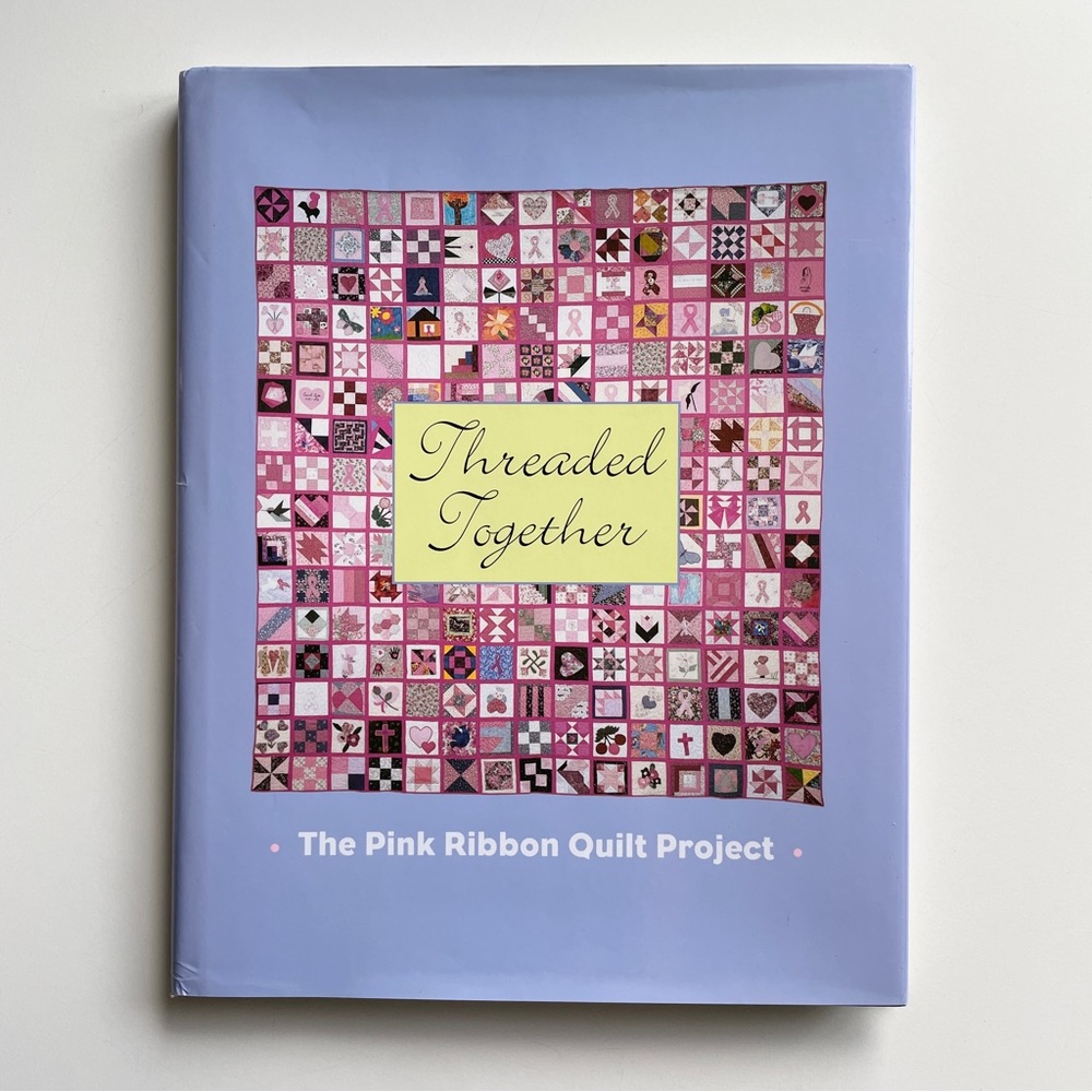 Threaded Together: The Pink Ribbon Quilt Project Hardcover Book 2008
